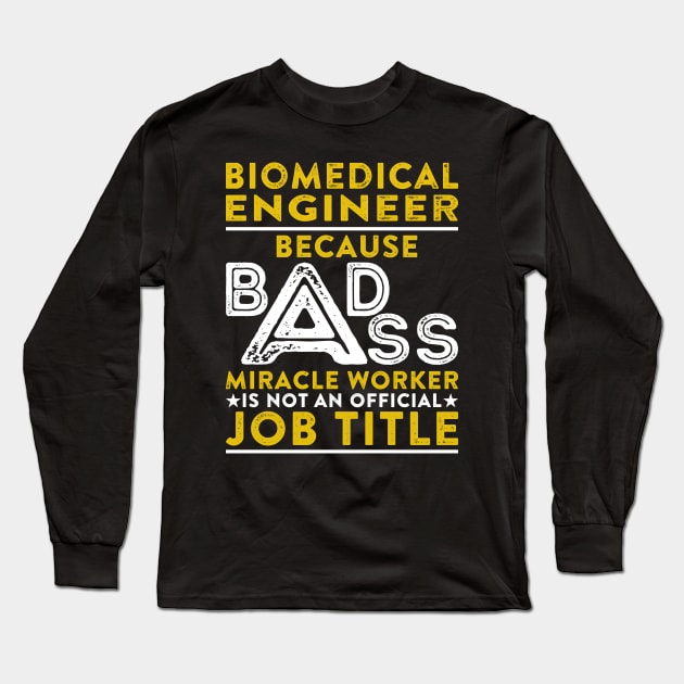 Biomedical Engineer Because Badass Miracle Worker Is Not An Official Job Title Long Sleeve T-Shirt by RetroWave